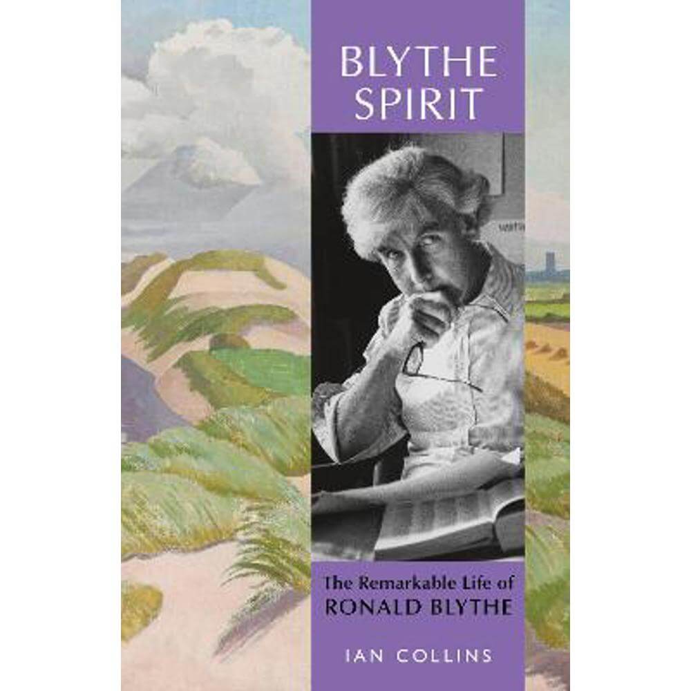 Blythe Spirit: The Remarkable Life of Ronald Blythe (Hardback) - Ian Collins